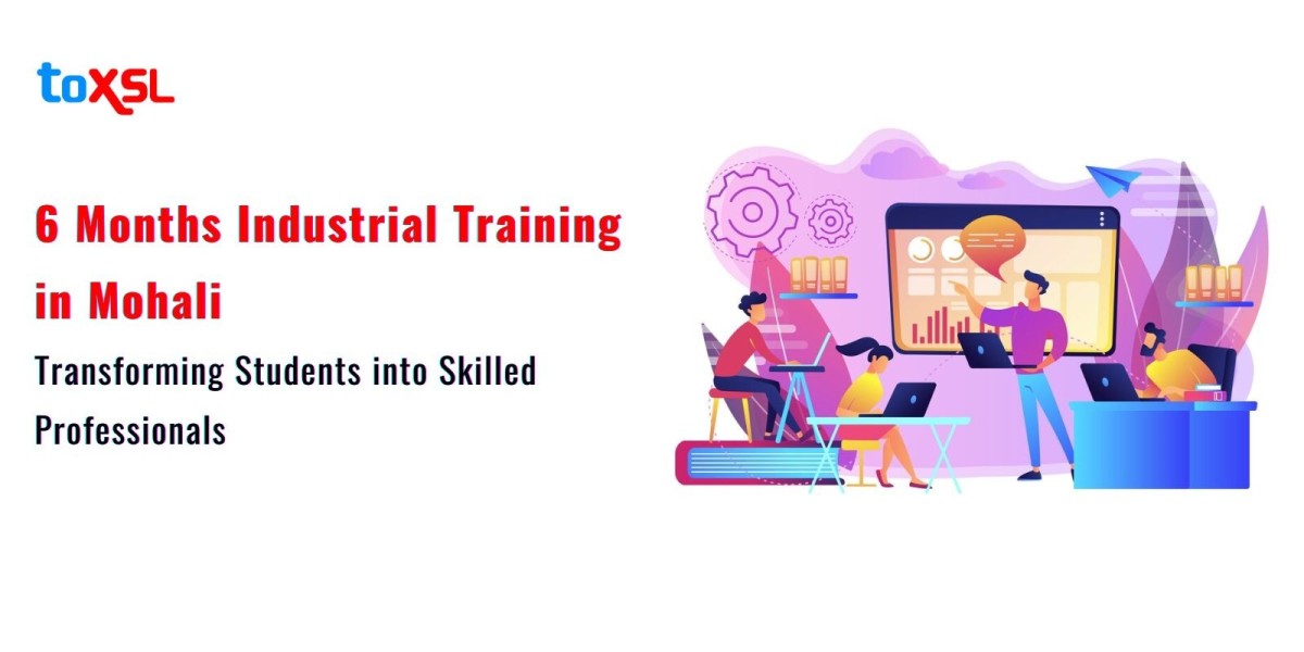 6 Months Industrial Training in Mohali: Transforming Students into Skilled Professionals