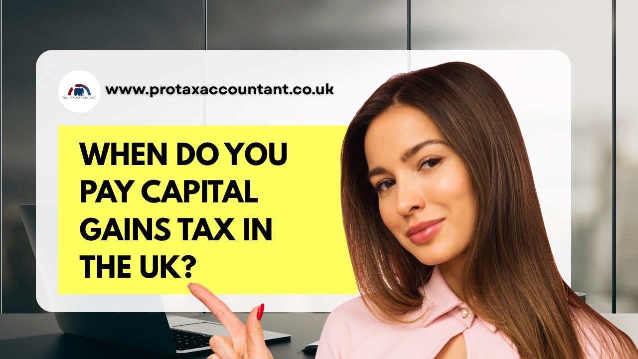 When Do You Pay Capital Gains Tax UK 2025 | Expert Chartered Accountant Guide for UK Taxpayers & Business Owners
