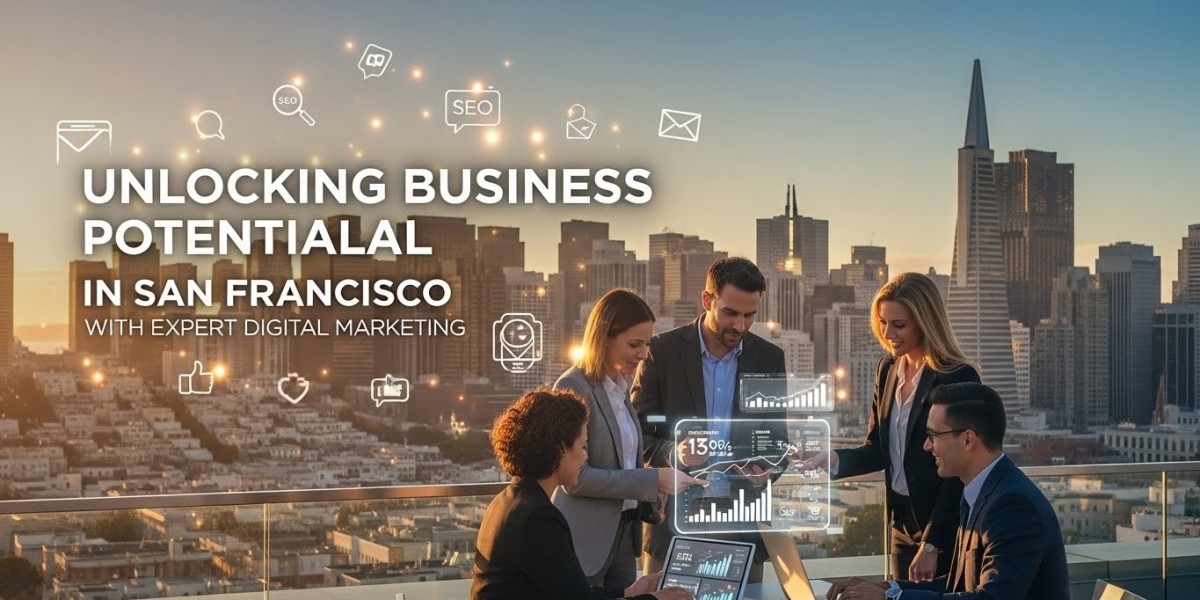 Unlocking Business Potential in San Francisco with Expert Digital Marketing