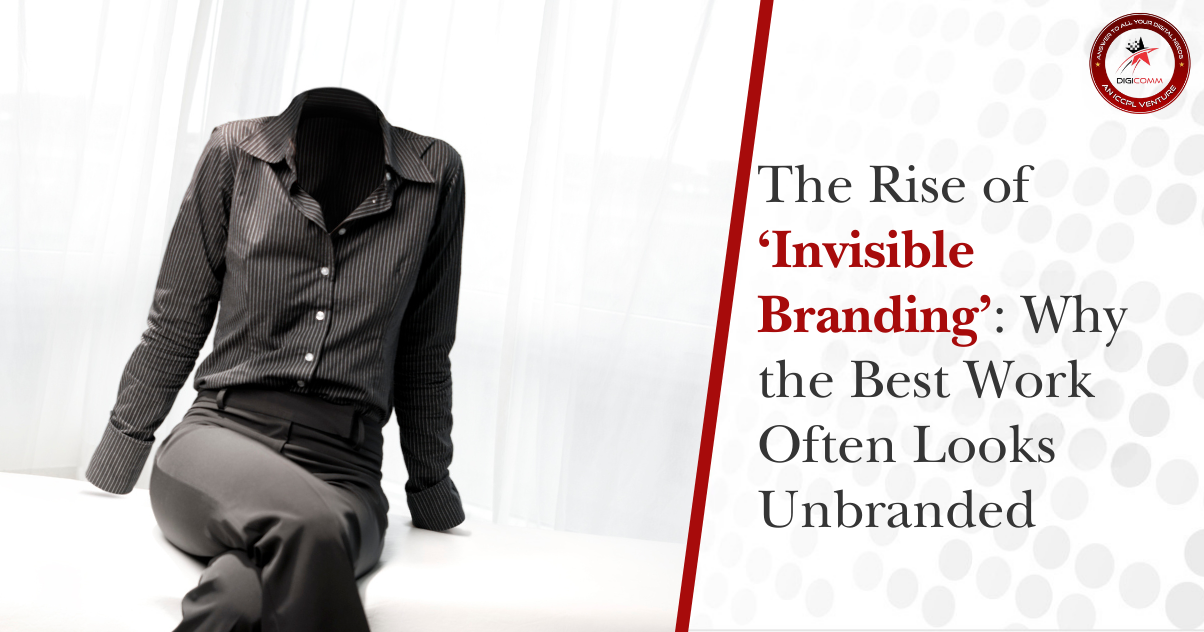The Rise of ‘Invisible Branding’: Why the Best Work Often Looks Unbranded