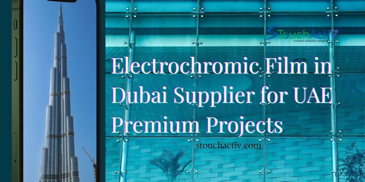 Electrochromic Film in Dubai Supplier for UAE Premium Projects