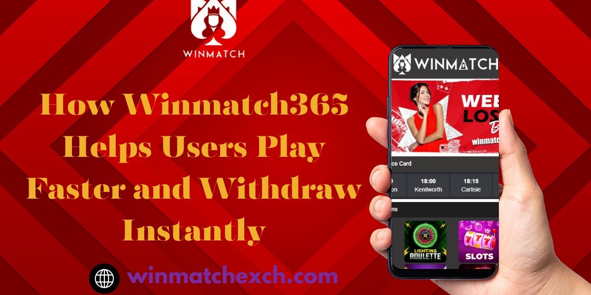 How Winmatch365 Helps Users Play Faster and Withdraw Instantly