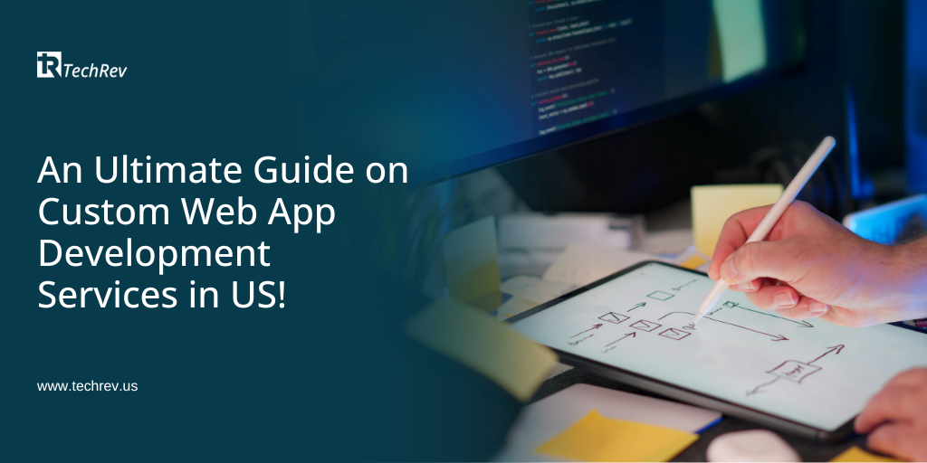 An Ultimate Guide on Custom Web Development Services in US - TechRev-Blog
